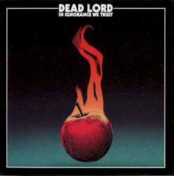 In Ignorance We Trust album by Dead Lord