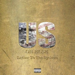 Us or Else: Letter to the System