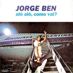 Alô alô, como vai?