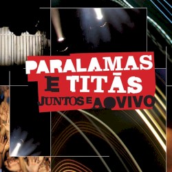 Paralamas e Titãs Juntos e Ao Vivo