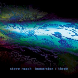 Immersion: Three album by Steve Roach