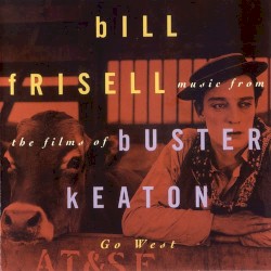 Go West: Music for the Films of Buster Keaton