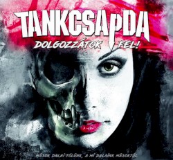 Dolgozzátok fel! album by Tankcsapda