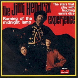 Burning of the Midnight Lamp / The Stars That Play With Laughing Sam’s Dice