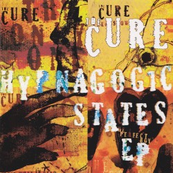 Hypnagogic States EP album by The Cure