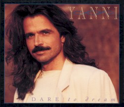Dare to Dream album by Yanni
