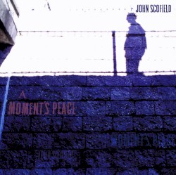 A Moment's Peace album by John Scofield
