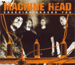 Crashing Around You album by Machine Head