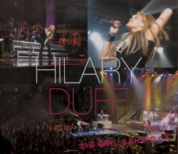 Hilary Duff: The Concert – The Girl Can Rock