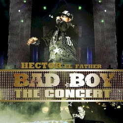 Bad Boy: The Concert album by Héctor el Father