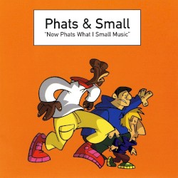 Now Phats What I Small Music
