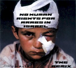 No Human Rights for Arabs in Israel: The Remix