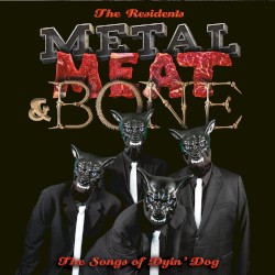 Metal, Meat & Bone: The Songs of Dyin' Dog
