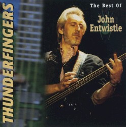 Thunderfingers: The Best of John Entwistle