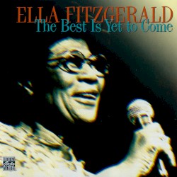 The Best Is Yet to Come album by Ella Fitzgerald