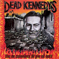 Give Me Convenience or Give Me Death album by Dead Kennedys