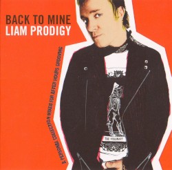 Back to Mine: Liam Prodigy
