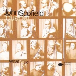 What We Do album by John Scofield