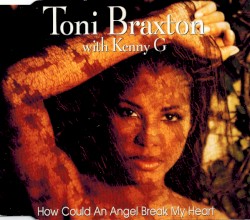 How Could an Angel Break My Heart