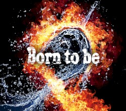 Born to be