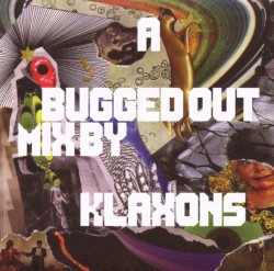 A Bugged Out Mix by Klaxons