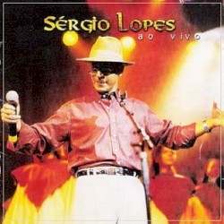 Sérgio Lopes Ao Vivo album by Sérgio Lopes