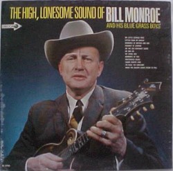 The High, Lonesome Sound of Bill Monroe and his Blue Grass Boys