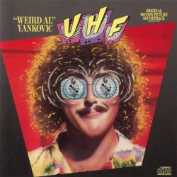 UHF – Original Motion Picture Soundtrack and Other Stuff