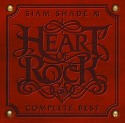 SIAM SHADE XI COMPLETE BEST 〜HEART OF ROCK〜