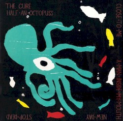 Half an Octopuss & Quadpus album by The Cure