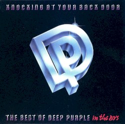 Knocking at Your Back Door: The Best of Deep Purple in the 80's