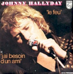 Le Feu / J'ai besoin d'un ami
