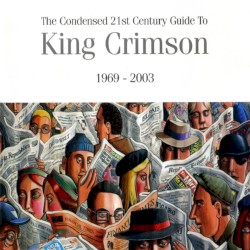 The Condensed 21st Century Guide to King Crimson