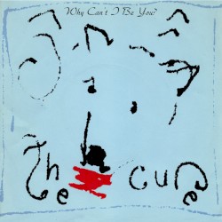 Why Can't I Be You? album by The Cure