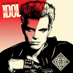 The Very Best of Billy Idol: Idolize Yourself