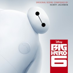 Big Hero 6 – Original Motion Picture Soundtrack