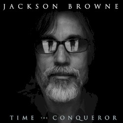 Time the Conqueror album by Jackson Browne