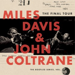 Miles Davis & John Coltrane The Final Tour: The Bootleg Series, Vol. 6 album by Miles Davis