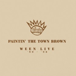 Paintin' the Town Brown: Ween Live 1990–1998