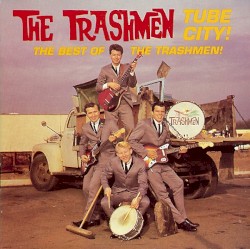 Tube City! – The Best of the Trashmen