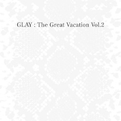 The Great Vacation Vol. 2: Super Best of Glay